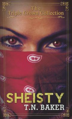 Book cover of Sheisty: Triple Crown Collection by T. N. Baker