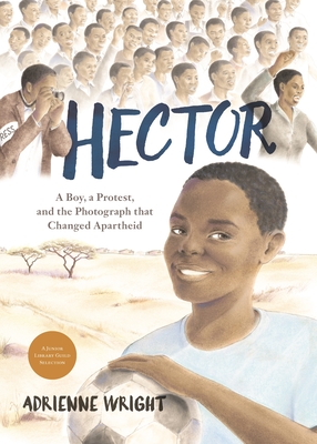 Book Cover Hector: A Boy, a Protest, and the Photograph That Changed Apartheid by Adrienne Wright