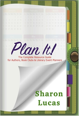 Book Cover Image of Plan It!: The Complete Resource Guide for Authors, Book Clubs & Literary Event Planners 
 by Sharon Lucas