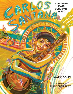 Book Cover Carlos Santana: Sound of the Heart, Song of the World by Gary Golio
