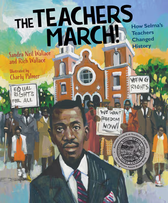 Cover: The Teachers March!: How Selma’s Teachers Changed History