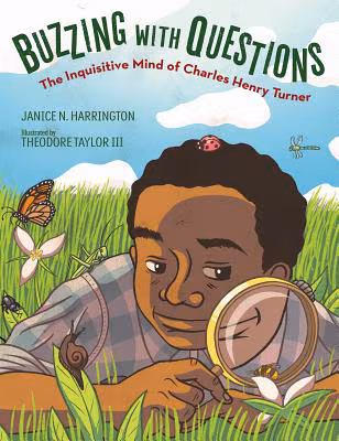 Cover: Buzzing with Questions: The Inquisitive Mind of Charles Henry Turner