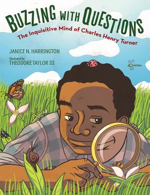 Click for more detail about Buzzing with Questions: The Inquisitive Mind of Charles Henry Turner by Janice N. Harrington