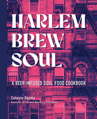 Cover: Harlem Brew Soul: A Beer-Infused Soul Food Cookbook