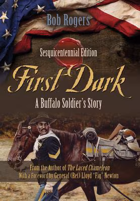 Cover: First Dark: A Buffalo Soldier’s Story - Sesquicentennial Edition