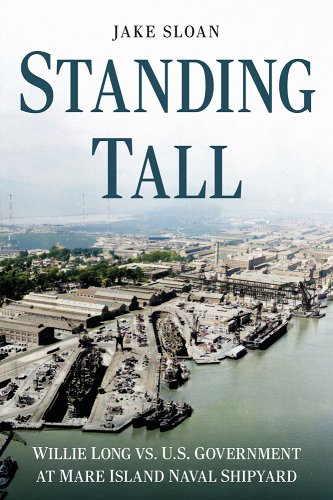Book Cover Standing Tall: Willie Long vs. U.S. Government at Mare Island Naval Shipyard by Jake Sloan