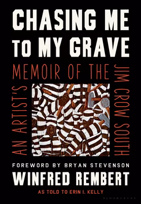 Chasing Me to My Grave: An Artist’s Memoir of the Jim Crow South