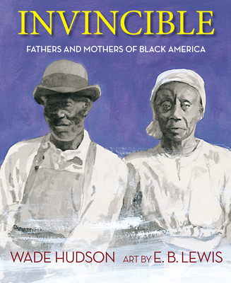 Book Cover Image of Invincible: Fathers and Mothers of Black America by Wade Hudson