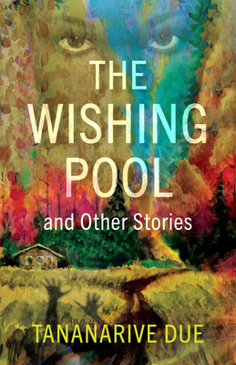 Book Cover Image of The Wishing Pool and Other Stories by Tananarive Due