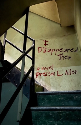 Book Cover Image of I Disappeared Them: A Novel by Preston L. Allen