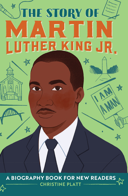 Book Cover The Story of Martin Luther King, Jr.: A Biography Book for New Readers by Christine Platt