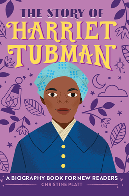 Book Cover Image of The Story of Harriet Tubman: A Biography Book for New Readers by Christine Platt