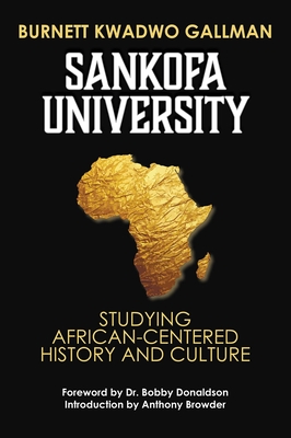 Book Cover Sankofa University: Studying African-Centered History and Culture by Burnett Kwadwo Gallman