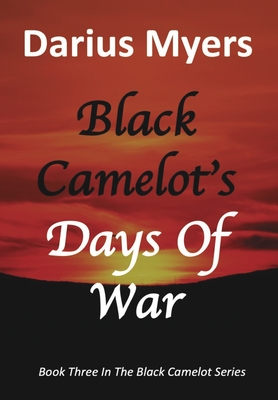 Book Cover Days Of War: Black Camelot’s #3 by Darius Myers