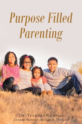 Book Cover Image of Purpose Filled Parenting by Teandra Gordon