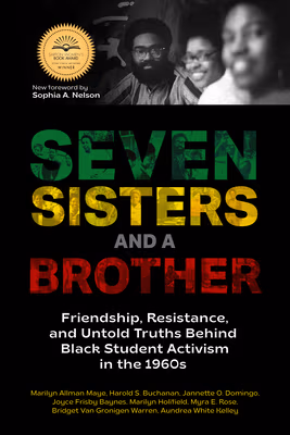 Cover of Seven Sisters And A Brother (paperback): Friendship, Resistance, and Untold Truths Behind Black Student Activism in the 1960s