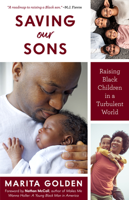 Click for more detail about Saving Our Sons: Raising Black Children in a Turbulent World (New Edition) (Parenting Black Teen Boys, Improving Black Family Health an by Marita Golden