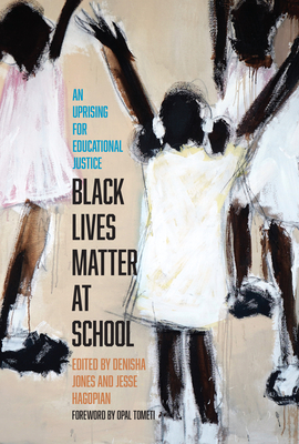 Book Cover Black Lives Matter at School: An Uprising for Educational Justice by Denisha Jones and Jesse Hagopian