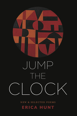 Click for more detail about Jump the Clock: New & Selected Poems by Erica Hunt