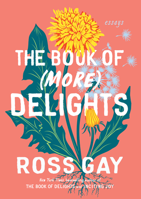 Book Cover Image of Delights: Book 2: Essays by Ross Gay