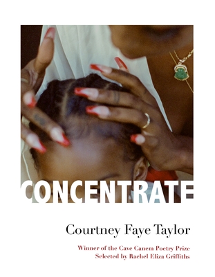 Book Cover Concentrate: Poems by Courtney Faye Taylor