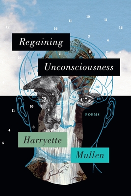 Click for more detail about Regaining Unconsciousness: Poems by Harryette Mullen