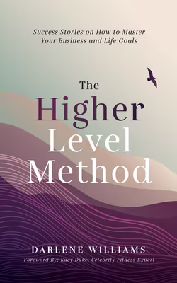Cover: The Higher Level Method: Success Stories on How to Master Your Business and Life Goals