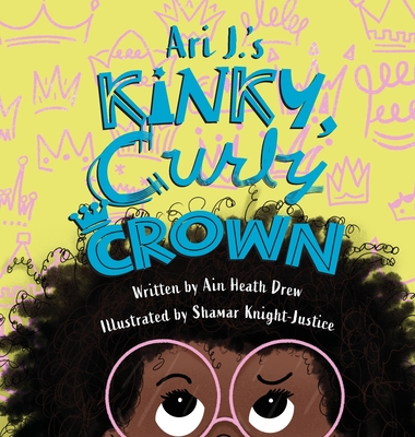 Book Cover Ari J.’s Kinky, Curly Crown by Ain Heath Drew