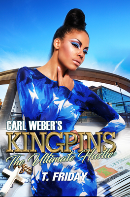 Book Cover Image of Carl Weber’s Kingpins: The Ultimate Hustle by T. Friday