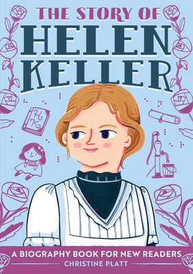 Book Cover The Story of Helen Keller: A Biography Book for New Readers by Christine Platt