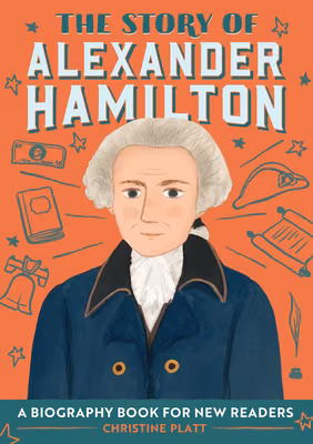 Cover art for The Story of Alexander Hamilton: A Biography Book for New Readers