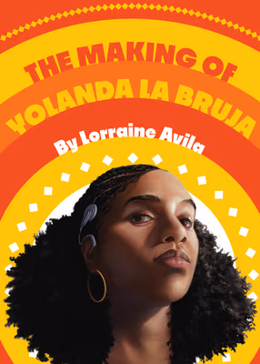 The Making of Yolanda La Bruja