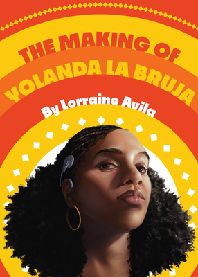 Book Cover The Making of Yolanda La Bruja by Lorraine Avila