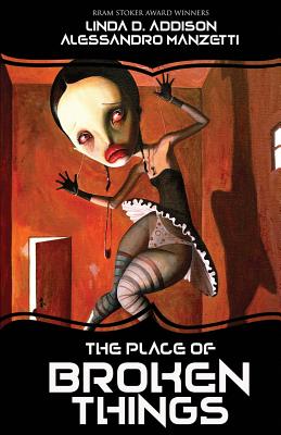 Book Cover The Place of Broken Things by Linda Addison and Alessandro Manzetti
