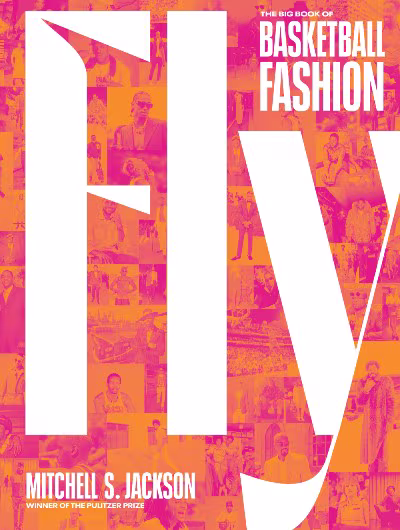 Fly: The Big Book of Basketball Fashion