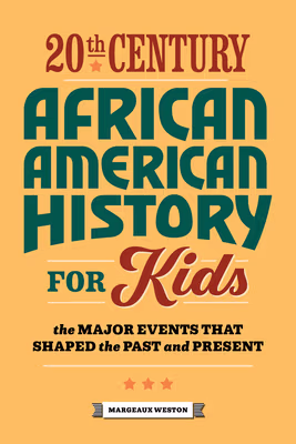 Cover: 20th Century African American History for Kids: The Major Events That Shaped the Past and Present
