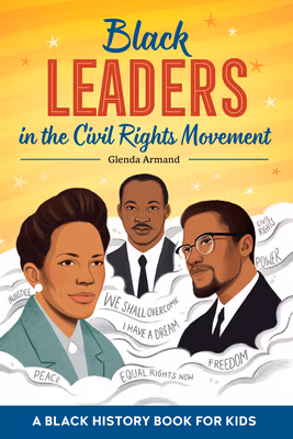Cover: Black Leaders in the Civil Rights Movement: A Black History Book for Kids