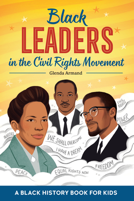 Book Cover Black Leaders in the Civil Rights Movement: A Black History Book for Kids by Glenda Armand