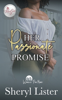 Book Cover Image of Her Passionate Promise: Women Of Park Manor by Sheryl Lister