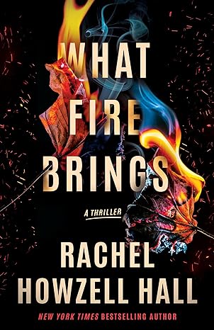 Book Cover Image: What Fire Brings: A Thriller: A Thriller by Rachel Howzell Hall