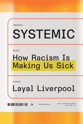 Book Cover Systemic: How Racism Is Making Us Sick by Layal Liverpool