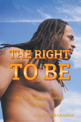 Book Cover The Right to Be: A Christopher Family Novel by W.D. Foster-Graham