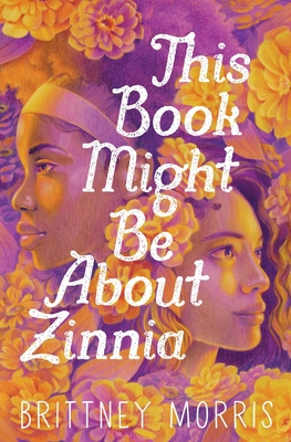 Book Cover This Book Might Be about Zinnia by Brittney Morris