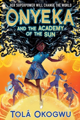 Book Cover Onyeka and the Academy of the Sun by Tọlá Okogwu