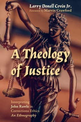 Book Cover A Theology of Justice by Larry Donell Covin, Jr.