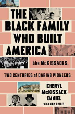 Click for more detail about The Black Family Who Built America: The McKissacks, Two Centuries of Daring Pioneers by Cheryl McKissack Daniel with Nick Chiles