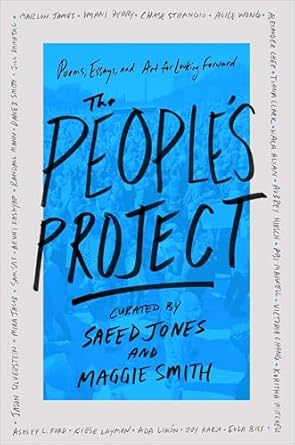 Click for more detail about The People’s Project: Poems, Essays, and Art for Looking Forward by Saeed Jones and Maggie Smith