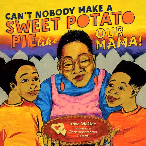 Can’t Nobody Make a Sweet Potato Pie Like Our Mama!