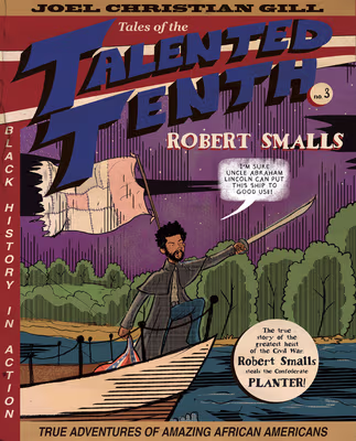 Cover: 
Robert Smalls: Tales of the Talented Tenth, No. 3