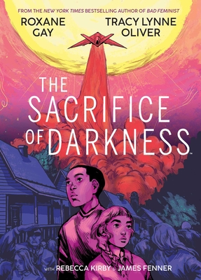 Click for more detail about The Sacrifice of Darkness by Roxane Gay, Tracy Lynne Oliver, and Rebecca Kirby